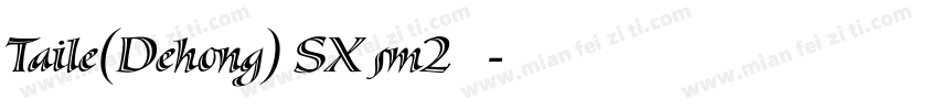 Taile(Dehong) SX sm2 斜体字体转换